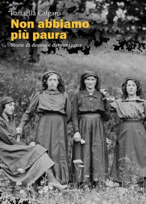 NON ABBIAMO PIÙ PAURA. STORIE DI DONNE E