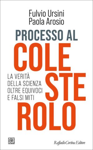PROCESSO AL COLESTEROLO. LA VERITÀ DELLA